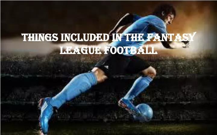 things included in the fantasy league football