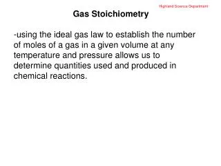 Highland Science Department Gas Stoichiometry -using the ideal gas law to establish the number