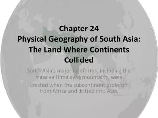 Chapter 24 Physical Geography of South Asia: The Land Where Continents Collided