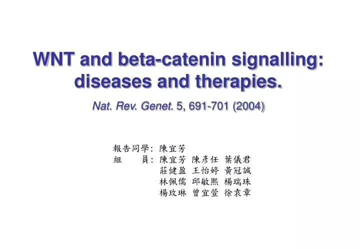 wnt and beta catenin signalling diseases and therapies nat rev genet 5 691 701 2004
