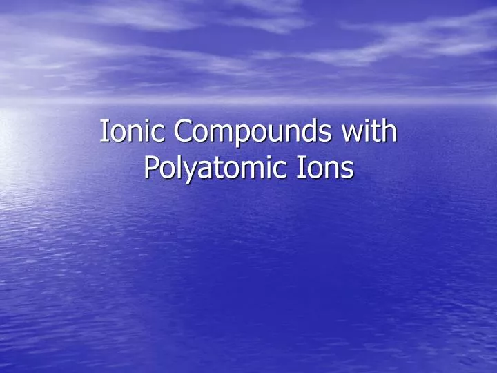 ionic compounds with polyatomic ions
