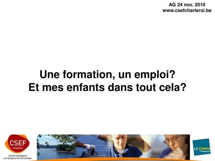 une formation un emploi et mes enfants dans tout cela