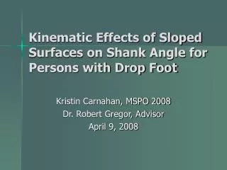 Kinematic Effects of Sloped Surfaces on Shank Angle for Persons with Drop Foot