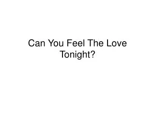 Can You Feel The Love Tonight?
