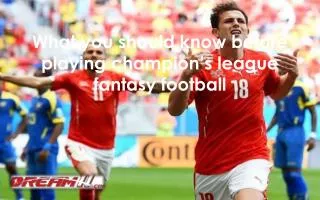 What you should know before playing champion’s league fantas
