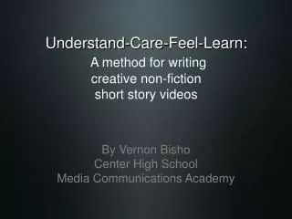 Understand-Care-Feel-Learn: A method for writing creative non-fiction short story videos