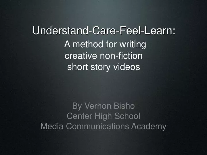 understand care feel learn a method for writing creative non fiction short story videos