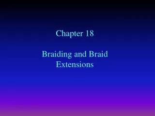 Chapter 18 Braiding and Braid Extensions