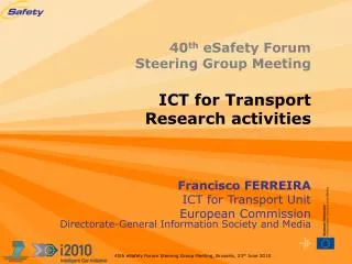 40 th eSafety Forum Steering Group Meeting ICT for Transport Research activities