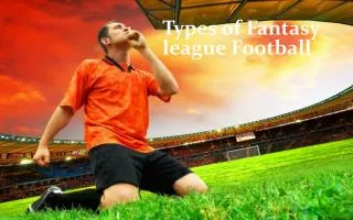 Types of Fantasy league Football