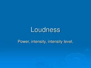 Loudness