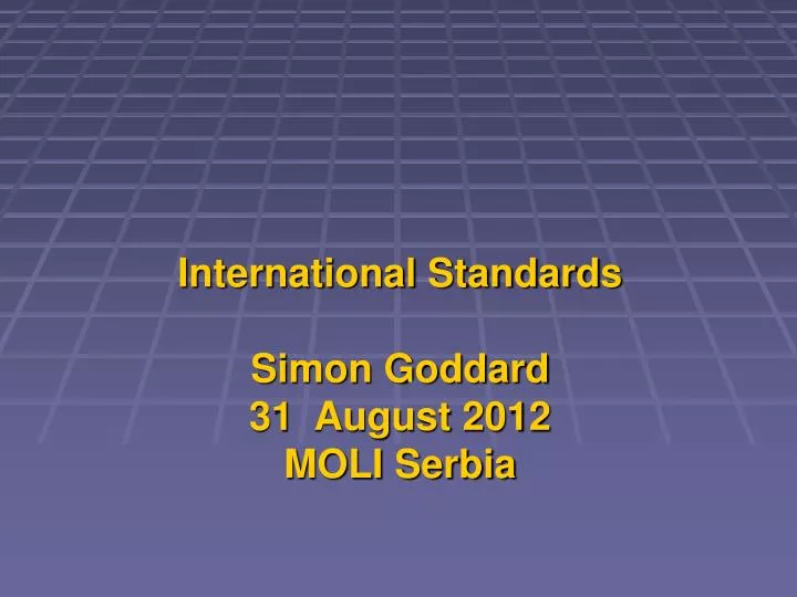 international standards simon goddard 31 august 2012 moli serbia