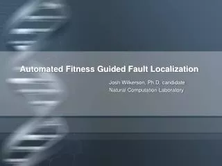 Automated Fitness Guided Fault Localization