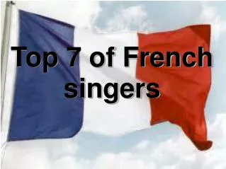 Top 7 of French singers