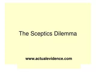 The Sceptics Dilemma