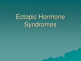 Ectopic Hormone Syndromes