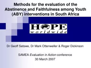 Dr Geoff Setswe, Dr Mark Ottenweller &amp; Roger Dickinson SAMEA Evaluation in Action conference