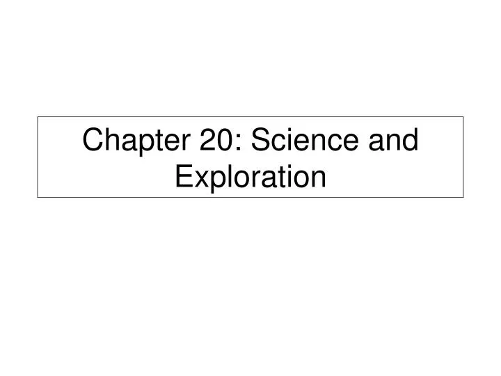 chapter 20 science and exploration