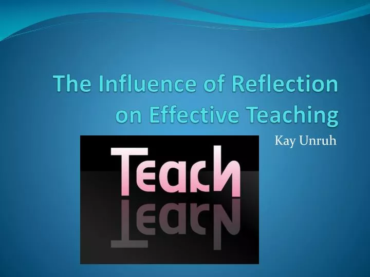 the influence of reflection on effective teaching