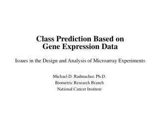 Michael D. Radmacher, Ph.D. Biometric Research Branch National Cancer Institute