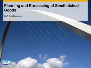 Planning and Processing of Semifinished Goods