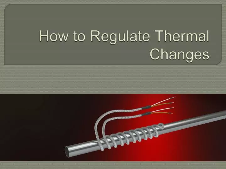 how to regulate thermal changes