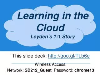 Learning in the Cloud Leyden's 1:1 Story