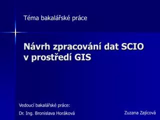 n vrh zpracov n dat scio v prost ed gis