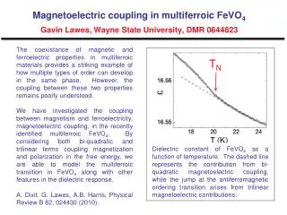Magnetoelectric coupling in multiferroic FeVO 4 Gavin Lawes, Wayne State University, DMR 0644823