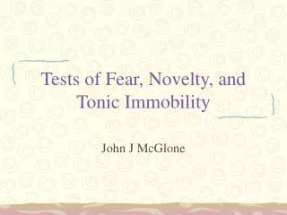 Tests of Fear, Novelty, and Tonic Immobility