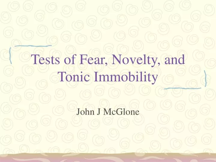 tests of fear novelty and tonic immobility