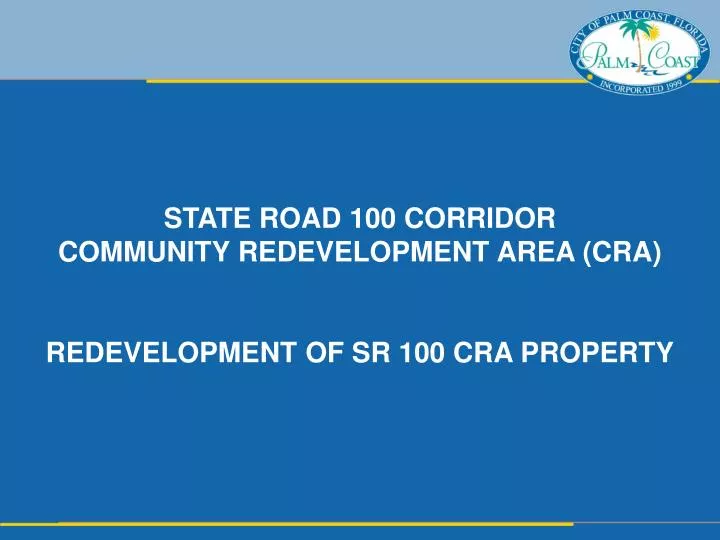 state road 100 corridor community redevelopment area cra redevelopment of sr 100 cra property