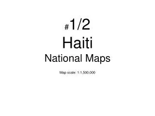 # 1/2 Haiti National Maps