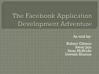 The Facebook Application Development Adventure