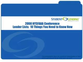 2008 NYSFAAA Conference Lender Lists: 10 Things You Need to Know Now