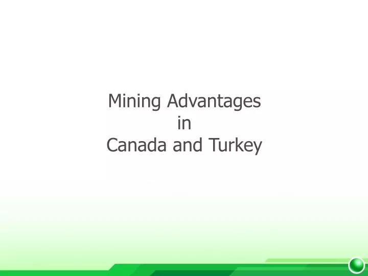 mining advantages in canada and turkey