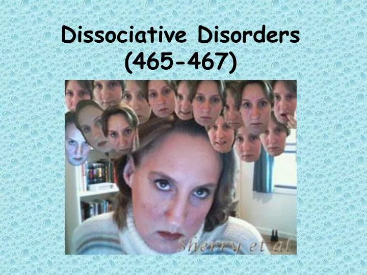 dissociative disorders 465 467