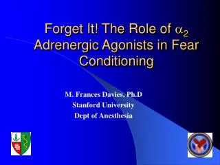 Forget It! The Role of a 2 Adrenergic Agonists in Fear Conditioning