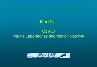 MarLIN - CSIRO Mar ine L aboratories I nformation N etwork