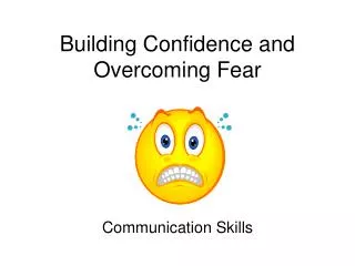Building Confidence and Overcoming Fear