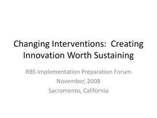 Changing Interventions: Creating Innovation Worth Sustaining