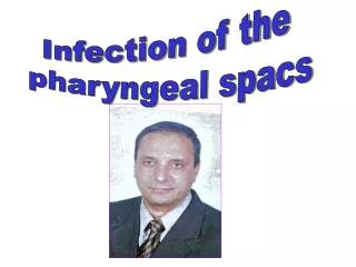 Infection of the pharyngeal spacs