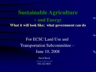 Sustainable Agriculture - and Energy What it will look like; what government can do