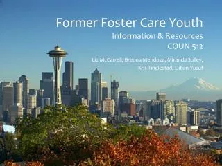 Former Foster Care Youth Information &amp; Resources COUN 512