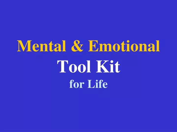 mental emotional tool kit for life