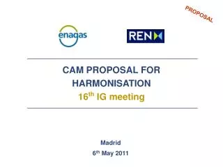 CAM PROPOSAL FOR HARMONISATION 16 th IG meeting