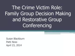 The Crime Victim Role: Family Group Decision Making and Restorative Group Conferencing