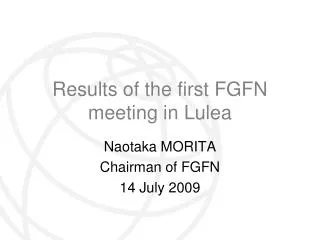 Results of the first FGFN meeting in Lulea