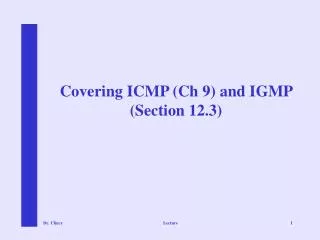 Covering ICMP (Ch 9) and IGMP (Section 12.3)