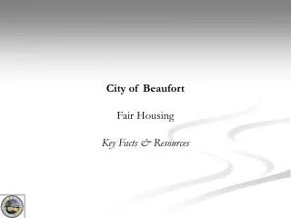 City of Beaufort Fair Housing Key Facts &amp; Resources